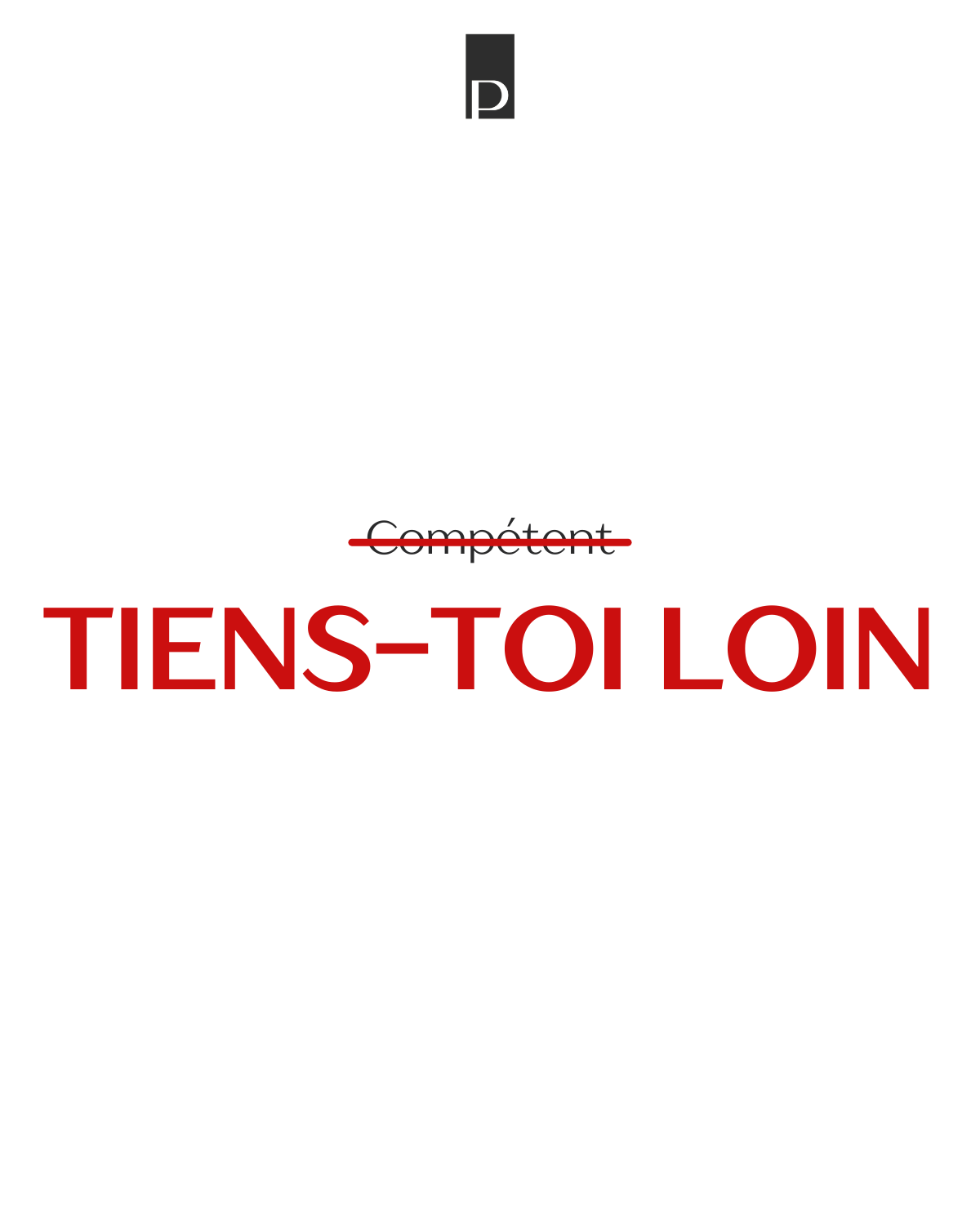 Il y a un type de personnalité que je ne conseillerai jamais d’embaucher.